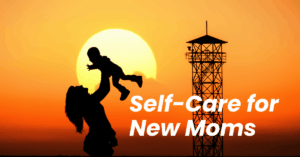 Self care for new moms